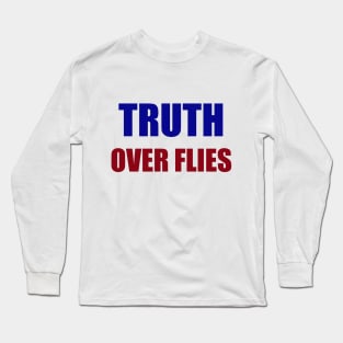 Truth Over Flies Long Sleeve T-Shirt